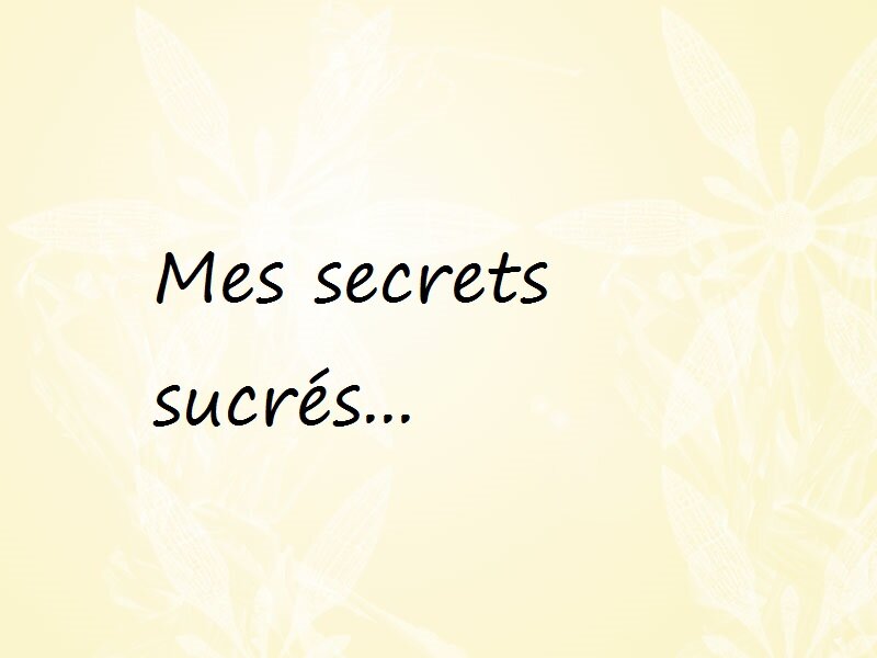 Mes secrets sucrés...