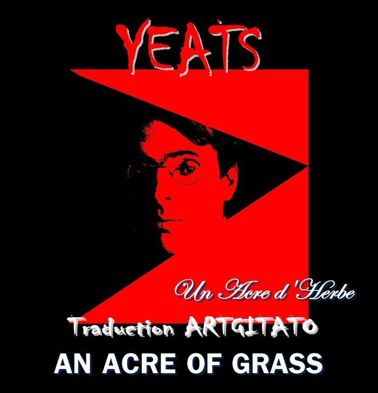 An Acre of Grass Yeats Traduction Artgitato & Texte anglais Un Acre d'herbe