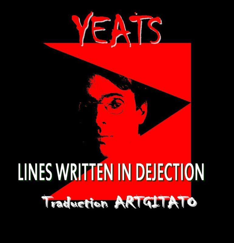 LINES WRITTEN IN DEJECTION Yeats Traduction Artgitato & Texte anglais