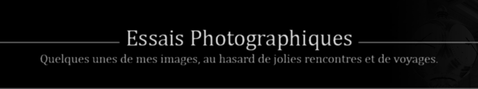 - Essais Photographiques -