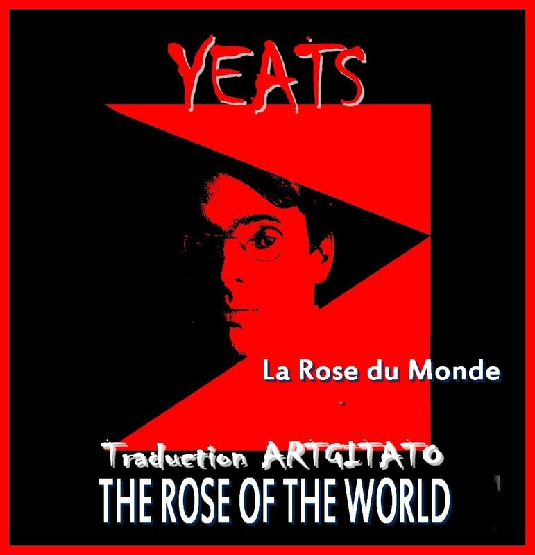 The Rose of the World Yeats Traduction Artgitato & Texte anglais la Rose du Monde