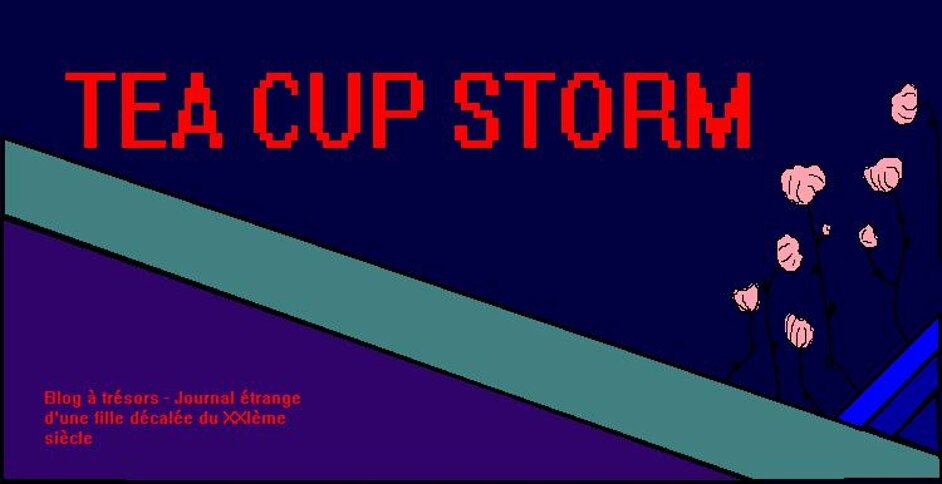 Tea-cup storm - Journal étrange d'une fille décalée du XXIème siècle