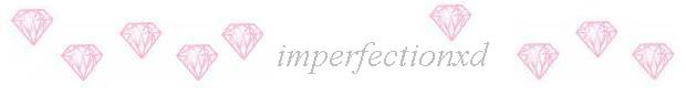 imperfectionxd's life™