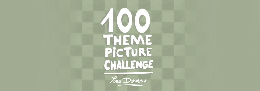 Le " 100 THEME PICTURE CHALLENGE " de Yore Donatsu