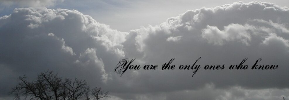 You are the only ones who know