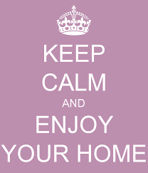 Résultat de recherche d'images pour "keep calm and enjoy your home"