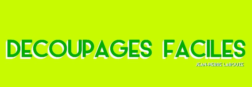 DECOUPAGES FACILES