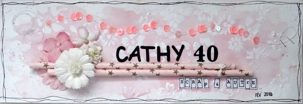 Cathy40, Scrap et autre