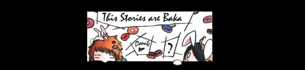 These stories are baka =D