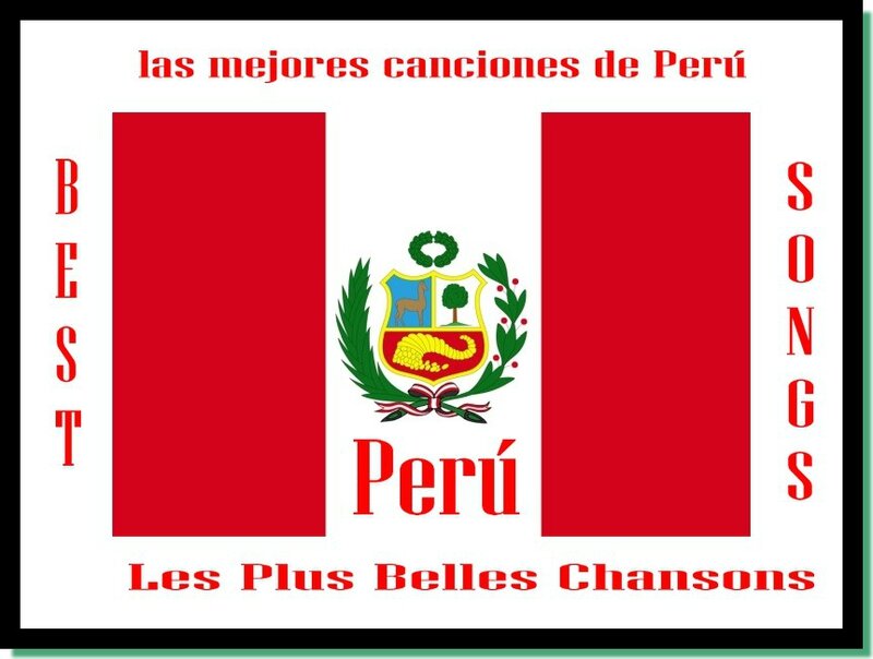 Perou Peru Les meilleures chansons The best songs las mejores canciones de Perú
