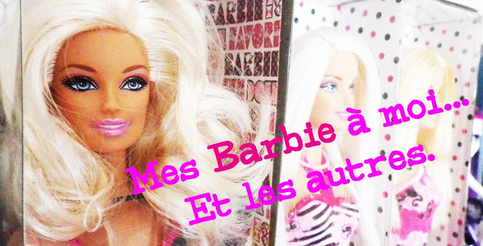 Mes Barbie à moi... Et les autres