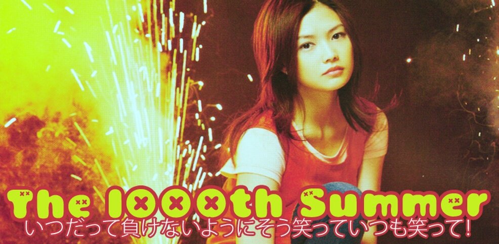 ~ · The · 1000th · Summer · ~ featuring YUI ~