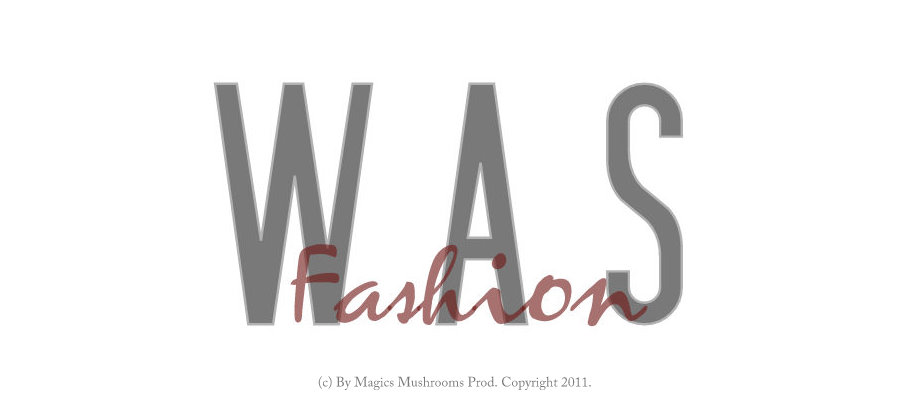W.A.S. Fashion - Way At Style, Was Fashion !