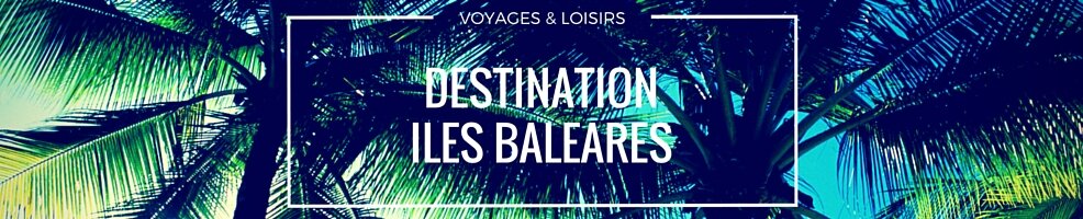 Destination Îles Baléares