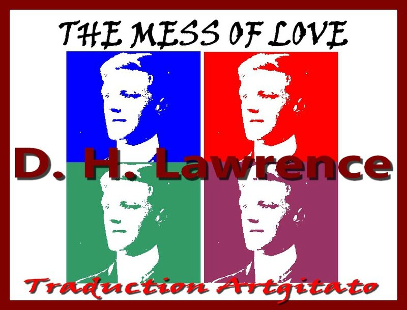 The Mess of love dh lawrence Traduction Française Artgitato Le désordre de l'amour