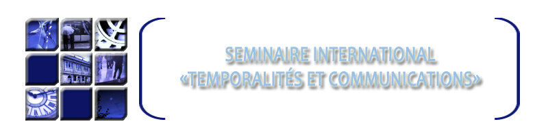 Séminaire international "temporalités et communications"