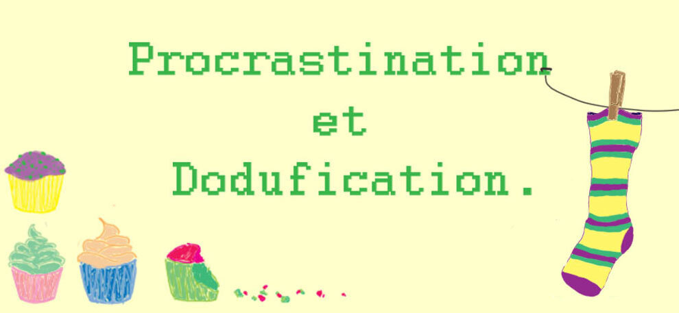 Procrastination et dodufication