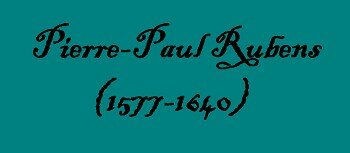 Petrus Paulus Rubens (1577-1640)