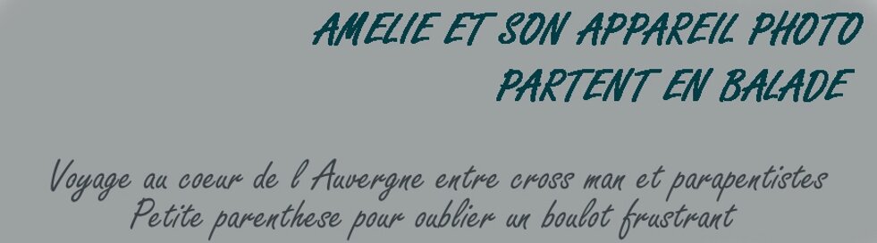 AMELIE ET SON APPAREIL PHOTO PARTENT EN BALADE