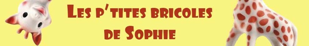 Les p'tites bricoles de Sophie