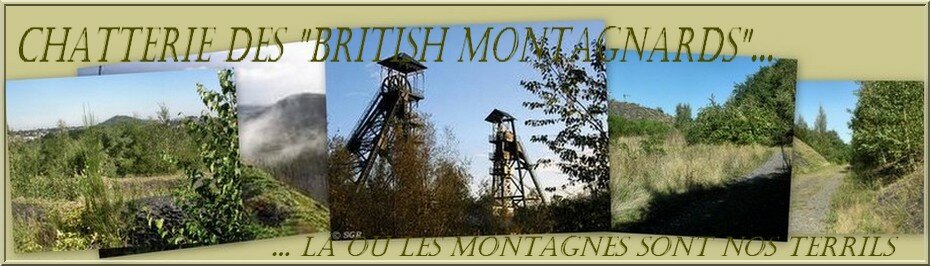 "LES BRITISH MONTAGNARDS vivent là où les montagnes sont nos terrils