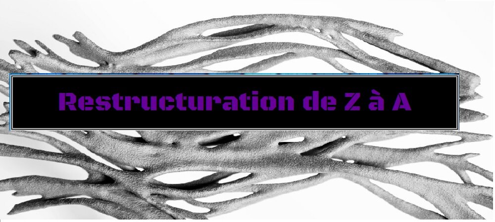 Restructuration de Z à A