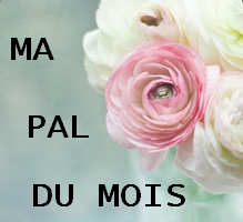 ma pal du mois