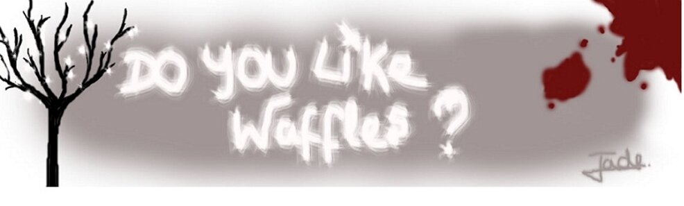 Do you like waffles?