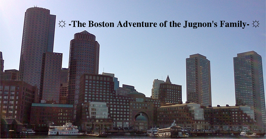 ☼ -The Boston Adventure of the Jugnon's Family- ☼