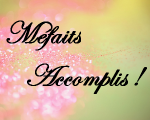 Méfaits accomplis