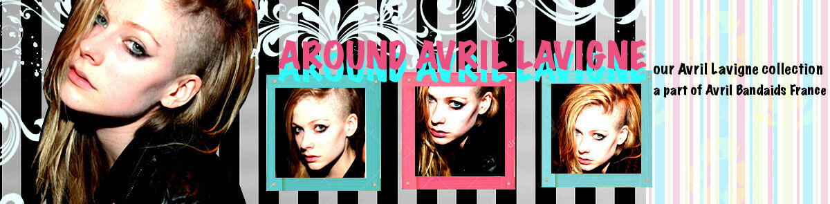 Around Avril Lavigne-our Avril Lavigne collection
