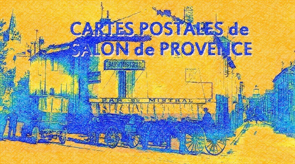 SALON de PROVENCE / cartes postales anciennes