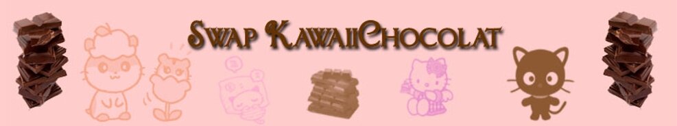 Swap Kawaii et Chocolat