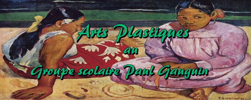 Arts plastiques au groupe scolaire Paul Gauguin