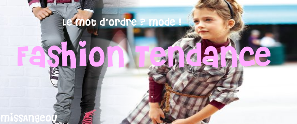 Fashion Tendance, le blog référence mode : photos de modes, conseils beautés, dernières tendances...