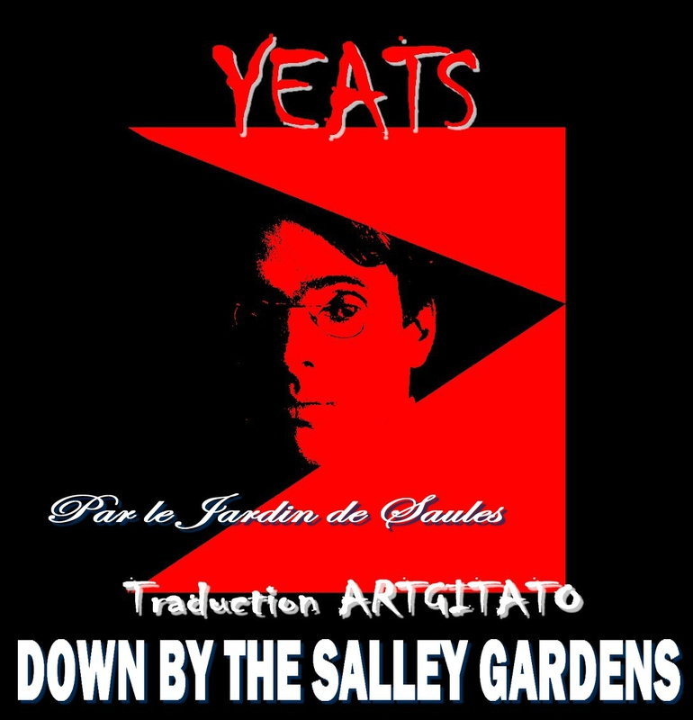 DOWN BY THE SALLEY GARDENS Yeats Traduction Artgitato & Texte anglais Par le jardin de saules