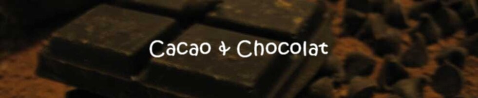Cacao & Chocolat
