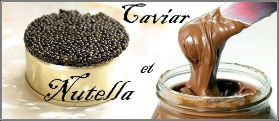 Caviar et Nutella