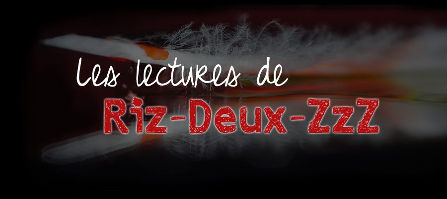 Les lectures de Riz-Deux-ZzZ