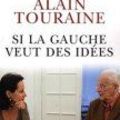 Si la gauche veut des idées de Ségolène Royal et Alain Touraine