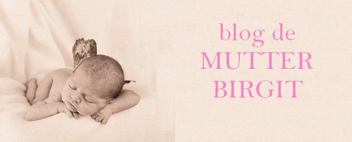 BLOG DE MUTTER BIRGIT