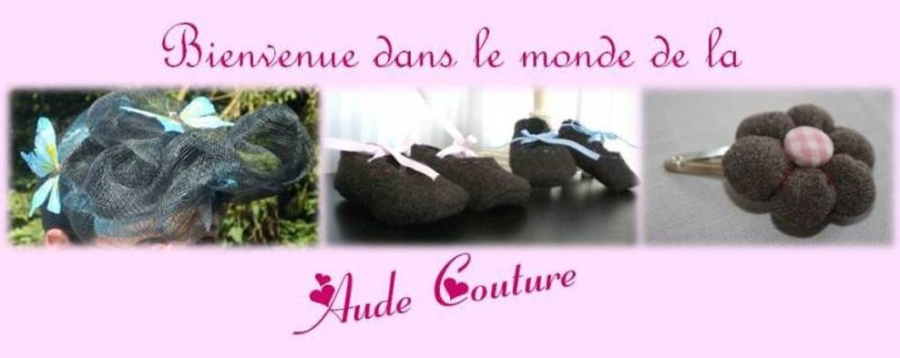 Bienvenue dans le monde de la "AUDE COUTURE"