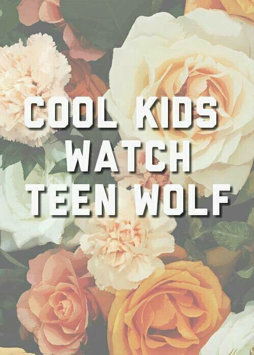 cool kids watch Teen Wolf