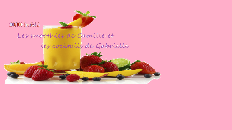 Les smoothies de Camille et les Cocktails de Gabrielle