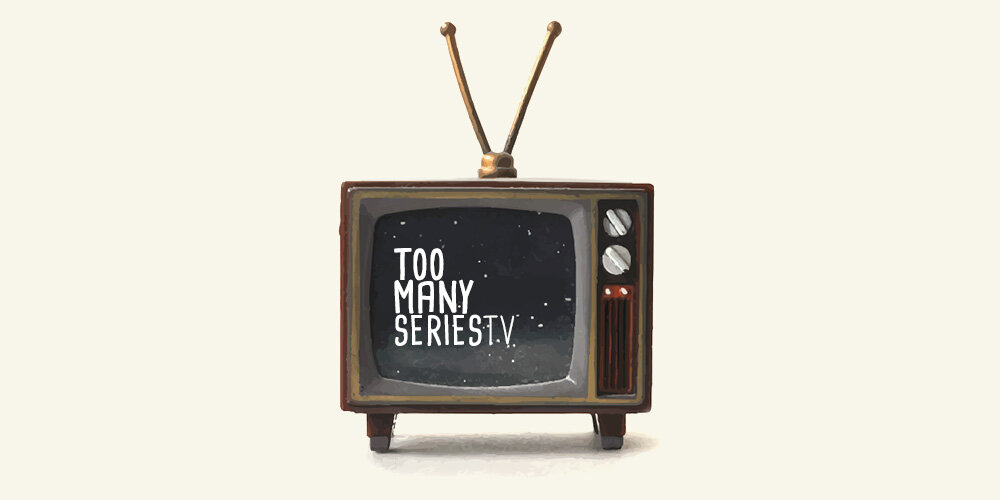 Too many séries TV