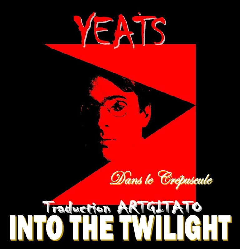 Into The Twilight Yeats Traduction Artgitato & Texte anglais