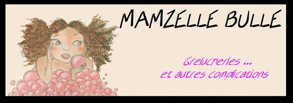 Mamzelle Bulle : grelucheries et autres complications