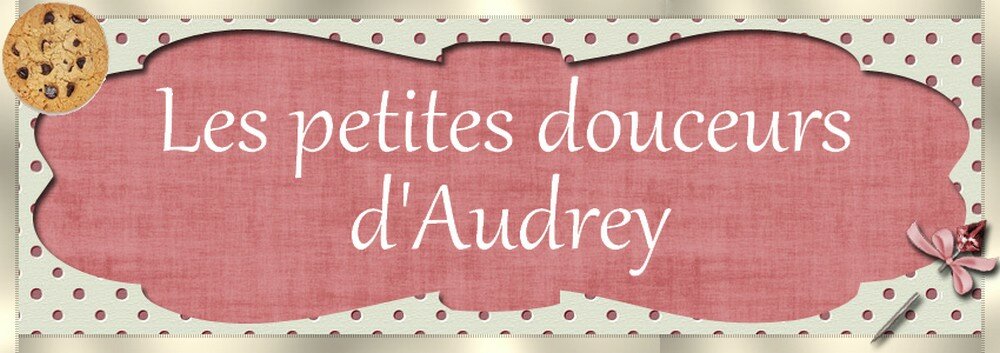 Les petites douceurs d'Audrey