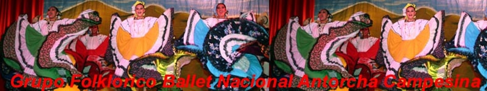 Grupo Folklorico Ballet Nacional de Antorcha Campesina de Mexico