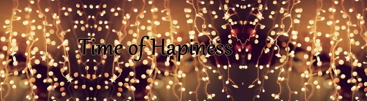 ~ Time of Happiness ~